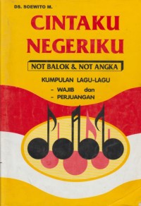 Image of Cintaku Negeriku Not Balok dan Not Angka Kumpulan Lagu Wajib dan Perjuangan
