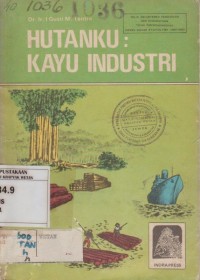 Image of Hutanku : Kayu Industri