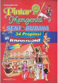 Image of Pintar Mengenal Seni dan Budaya 34 Provinsi di Indonesia